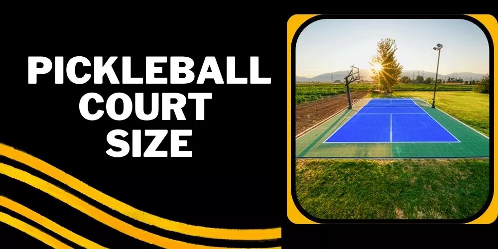 Pickleball Court Size