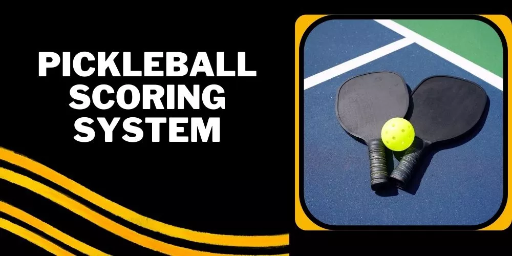 Pickleball Scoring System (Everything You Should Know)