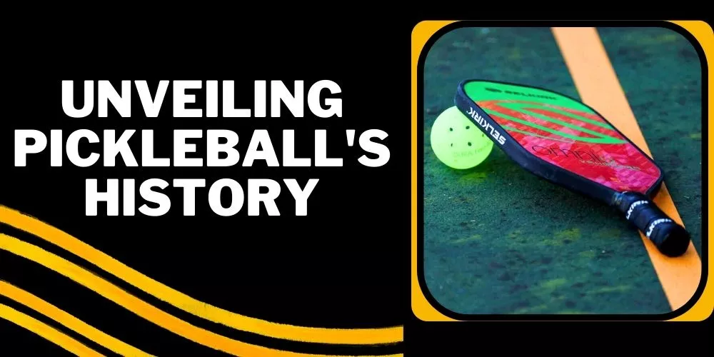 Unveiling Pickleball's History