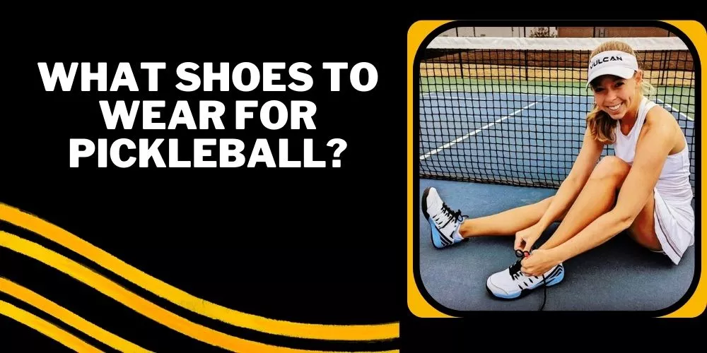 What shoes to wear for pickleball