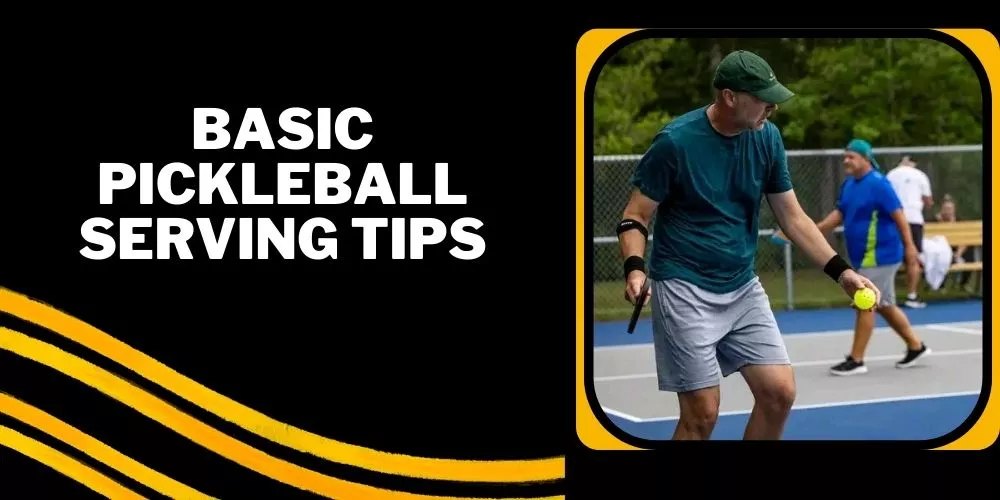 Basic Pickleball Serving Tips