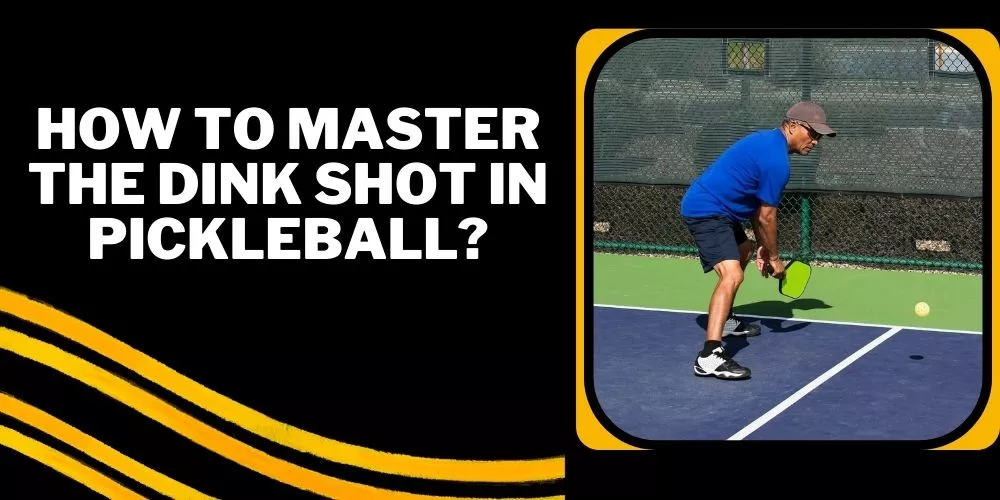 How to Master the Dink Shot in Pickleball