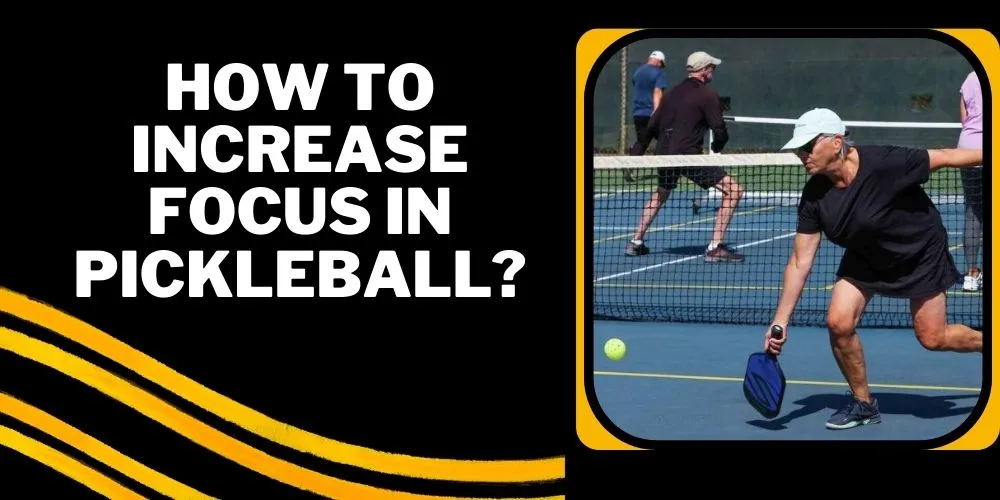 How to increase focus in pickleball