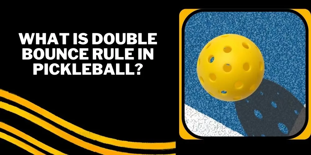 Double Bounce Rule in Pickleball