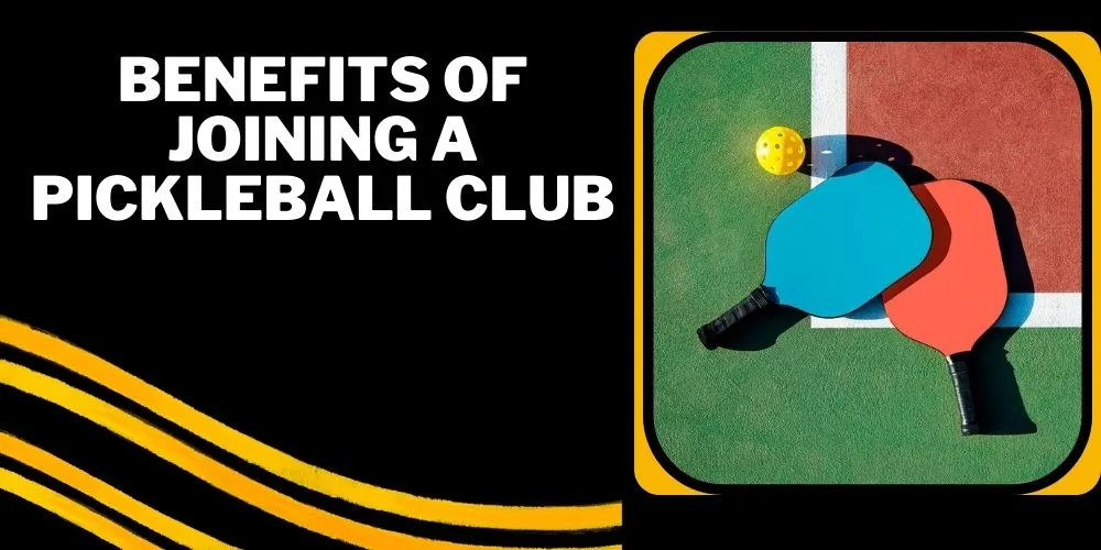 Benefits of joining a pickleball club