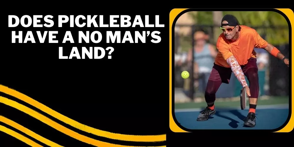 Does pickleball have a no man’s land