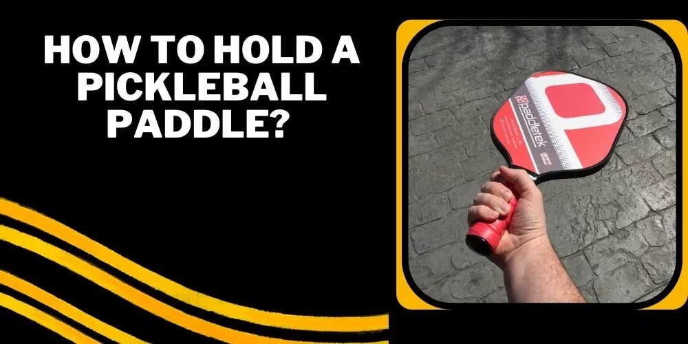 How to hold a pickleball paddle