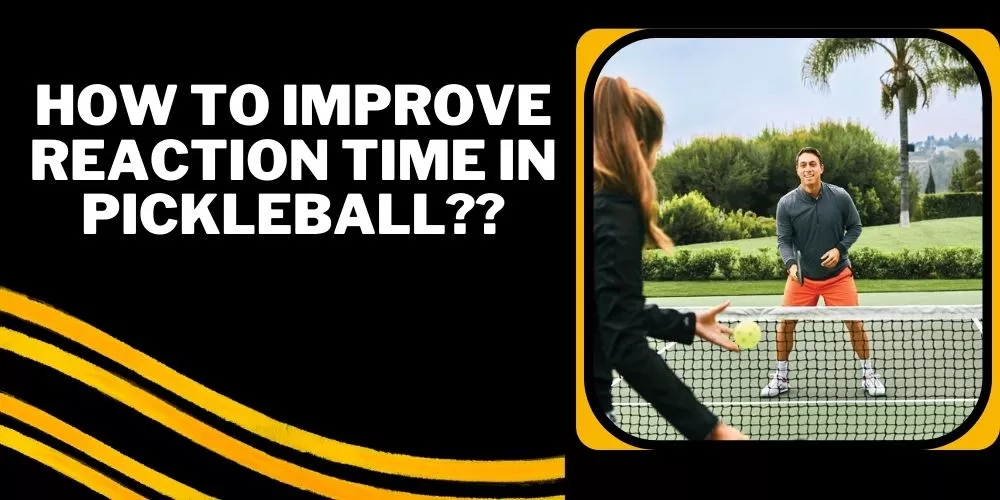 How to improve reaction time in pickleball