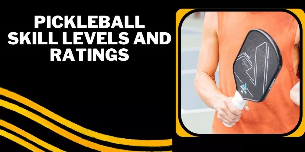 Pickleball skill levels and ratings