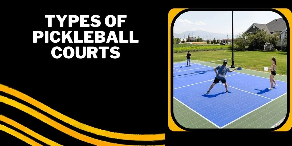 Types of pickleball courts