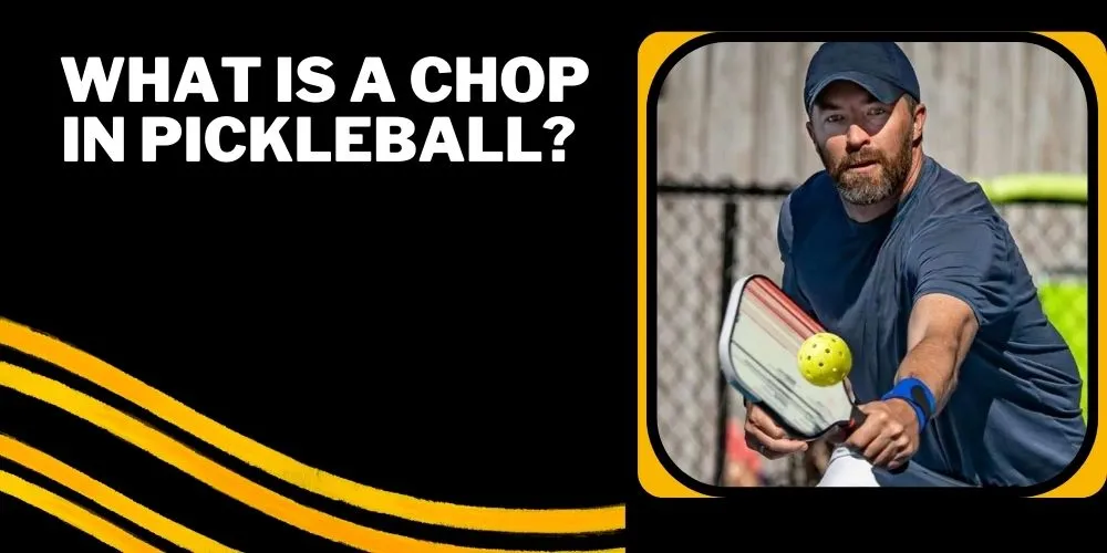 What is a Chop in Pickleball