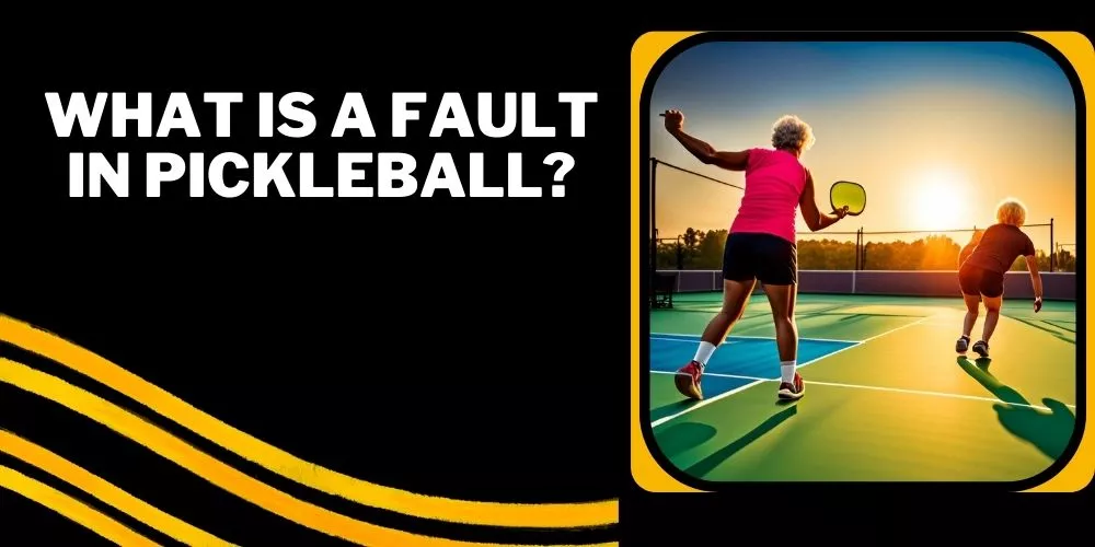 What is a fault in pickleball