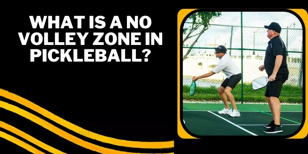 What is a no volley zone in pickleball