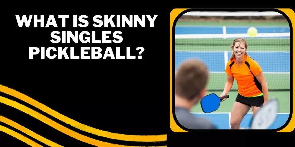 What is skinny singles pickleball