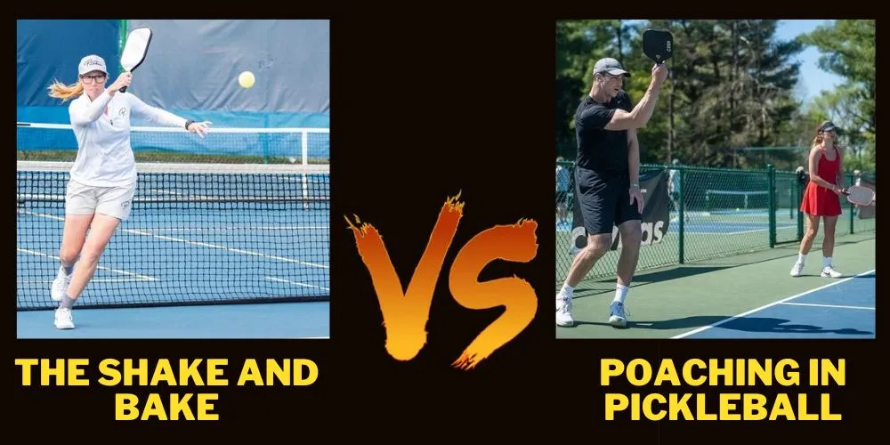 Understanding the Difference- Shake and Bake Vs Poaching in Pickleball