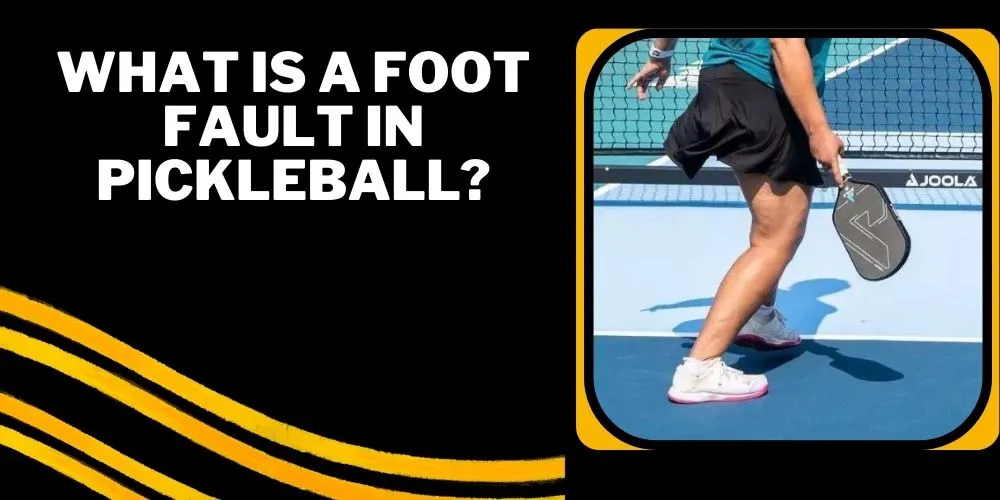 What is a foot fault in pickleball