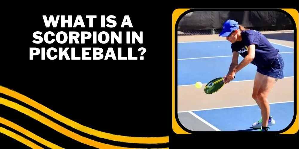 What is a scorpion in pickleball