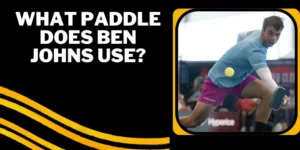 What Paddle Does Ben Johns Use