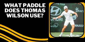 What Paddle Does Thomas Wilson Use