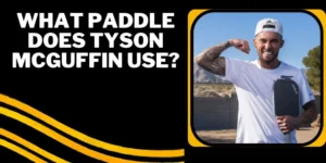 What Paddle Does Tyson McGuffin Use