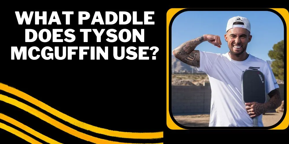 What Paddle Does Tyson McGuffin Use