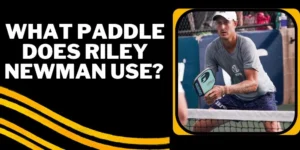 What paddle does Riley Newman use